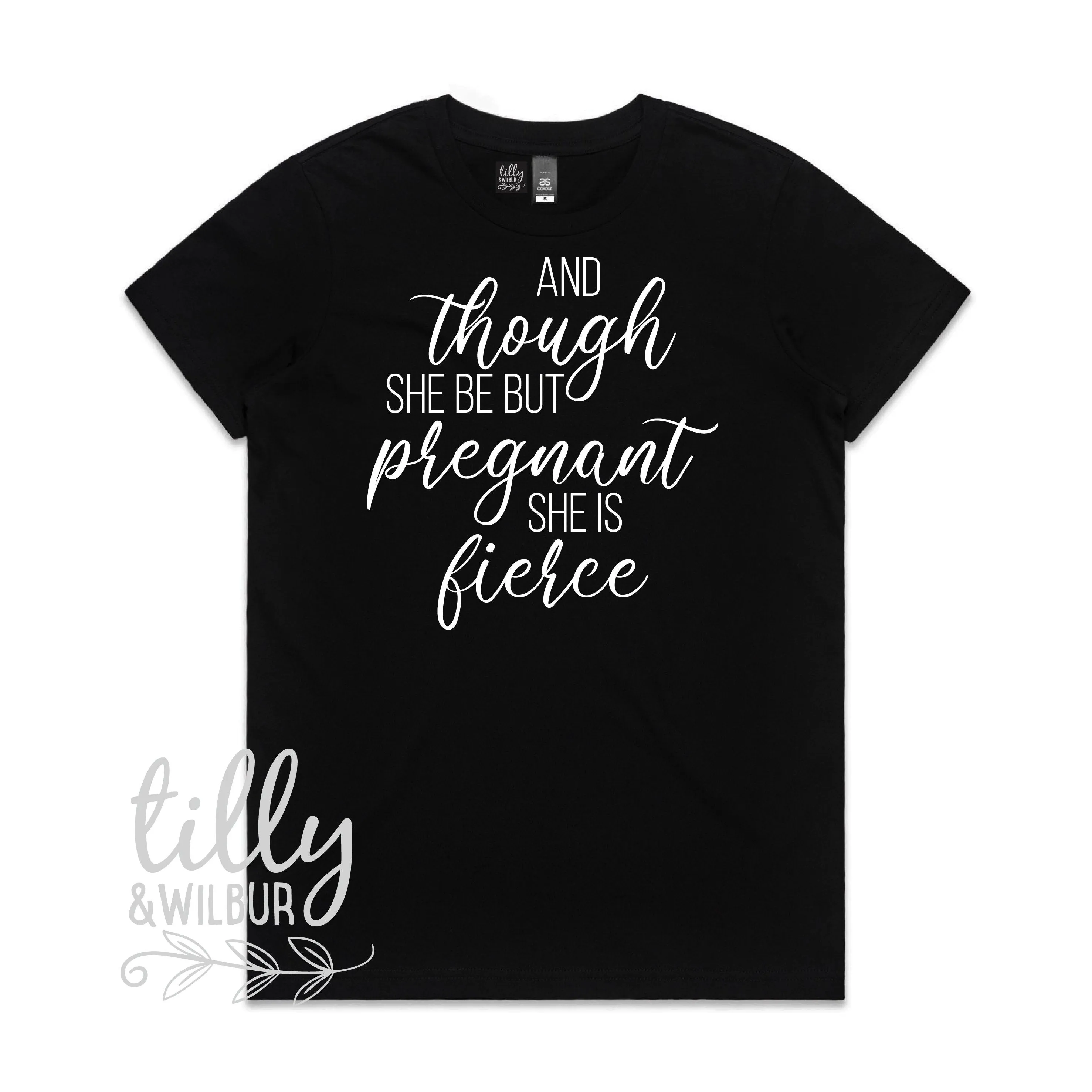 And Though She Be But Pregnant She Is Fierce Women's T-Shirt