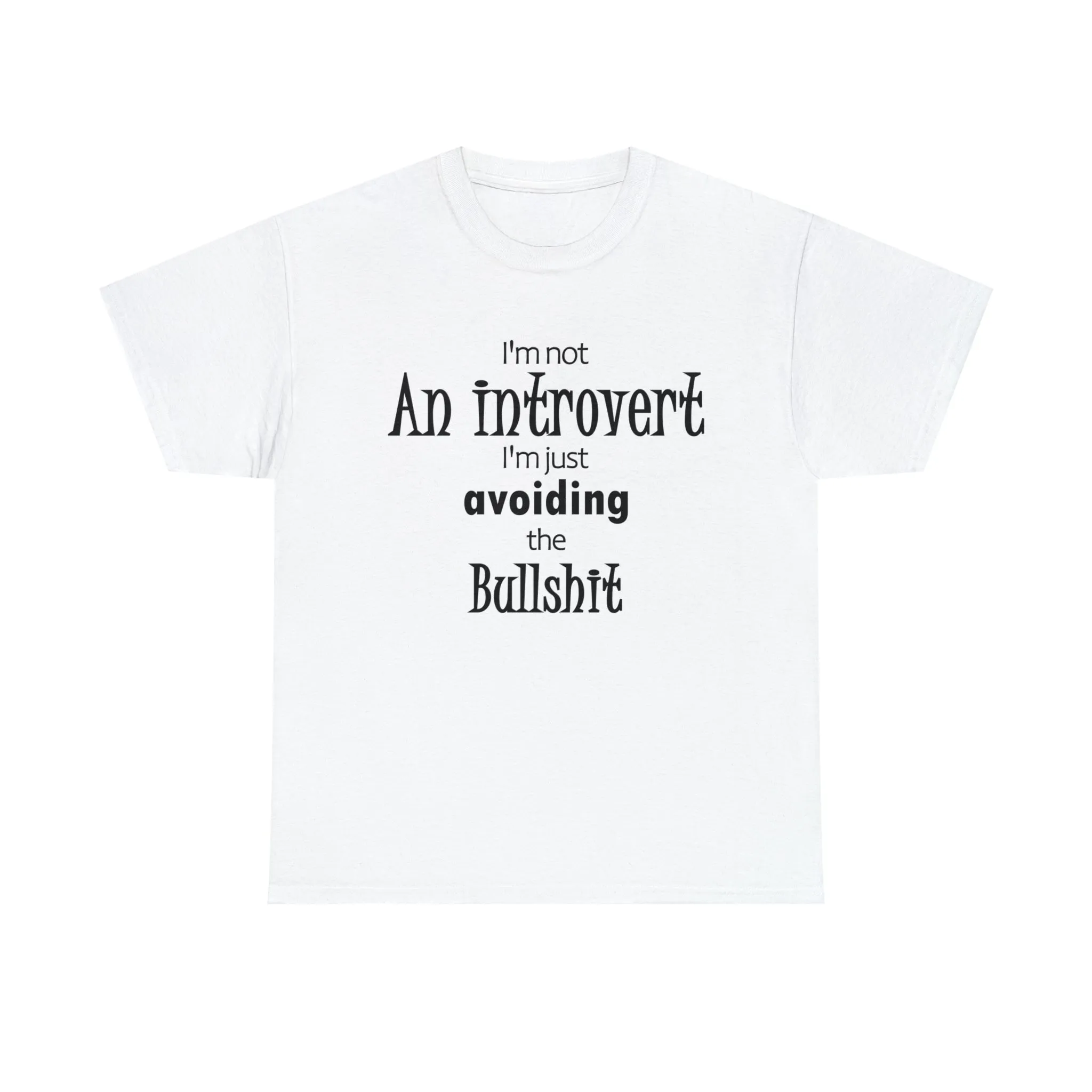 I'm Not An Introvert I'm Just Avoiding The Bullshit Unisex Heavy Cotton Tee, Funny T-shirt, Introvert T-shirt, Shy T-shirt