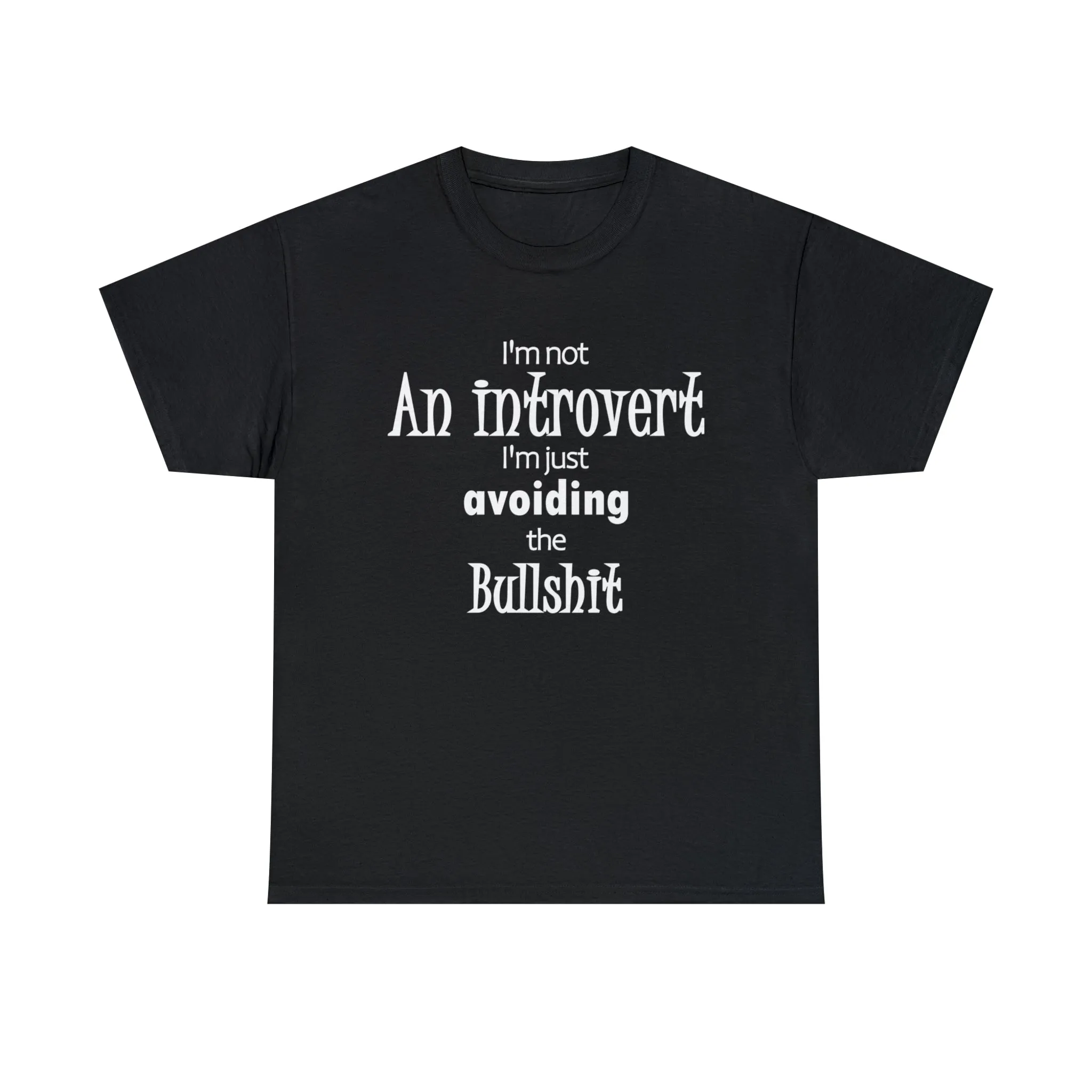 I'm Not An Introvert I'm Just Avoiding The Bullshit Unisex Heavy Cotton Tee, Funny T-shirt, Introvert T-shirt, Shy T-shirt